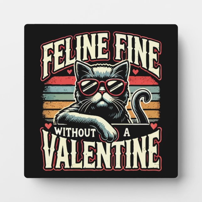Feline Fine Without Valentine Cat Anti-Valentines Plaque (Front)