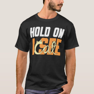 Feline Friends Hold On I See A Cat Sarcastic Cat L T-Shirt