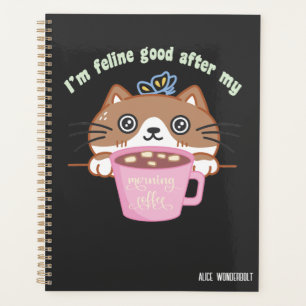Feline good after morning coffee   funny cat pun planner
