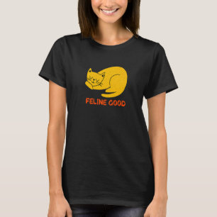 Feline Good Cat Positivity Kitten Positive Quote T-Shirt