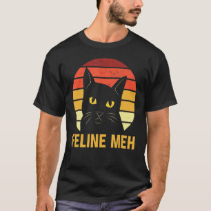 Feline Meh Cat Humour Kitten Lazy Sarcastic T-Shirt
