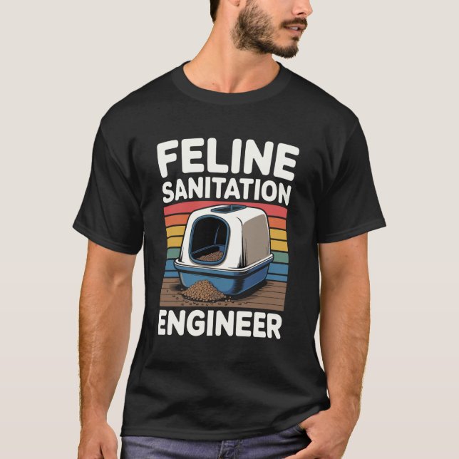 Feline Sanitation Engineer Litter Box Cat Lover Fu T-Shirt (Front)