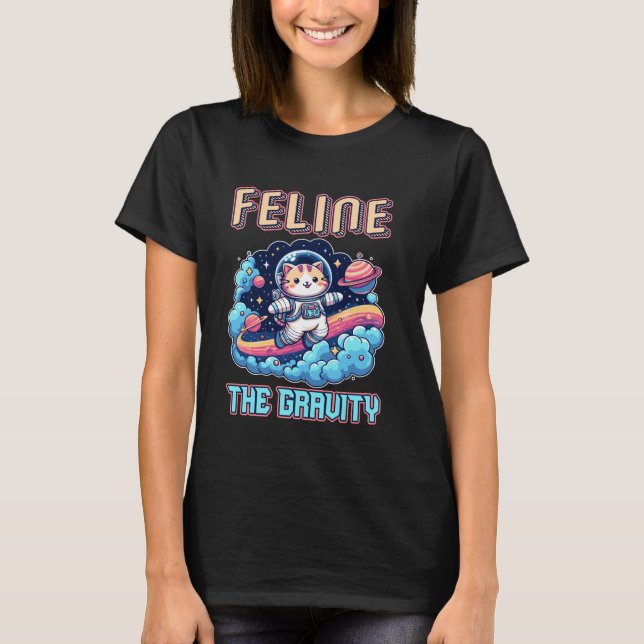 Feline The Gravity Astronaut Cat Space Adventure T-Shirt (Front)
