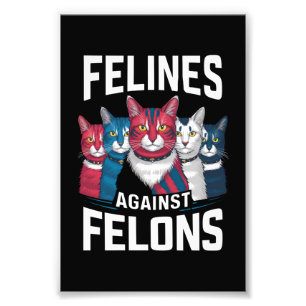 Felines Against Felons Photo Print