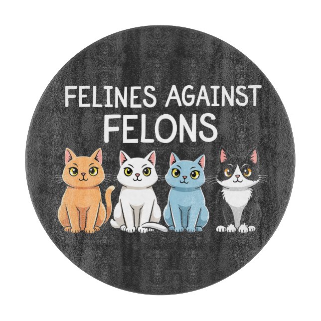 Felines against felons Trump Harris Election Cat  Cutting Board (Front)