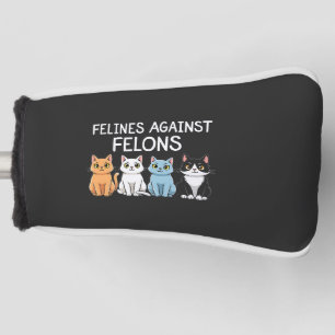 Felines against felons Trump Harris Election Cat  Golf Head Cover