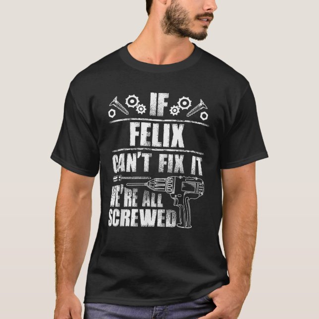 FELIX Gift Name Fix It Funny Birthday Personalised T-Shirt (Front)
