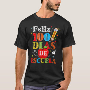 Feliz 100 Dias De Escuela Spanish Happy 100th Day T-Shirt