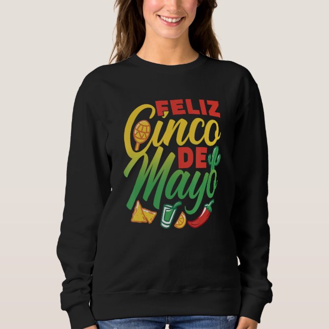 Feliz Cinco De Mayo Mexico Mexican Fiesta Party Sweatshirt (Front)
