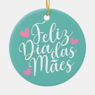 Feliz Dia Das Mães Happy Mother's Day   Ornament