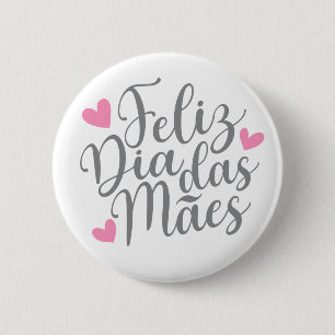 Feliz Dia Das Mães Happy Mother's Day   Pin Button