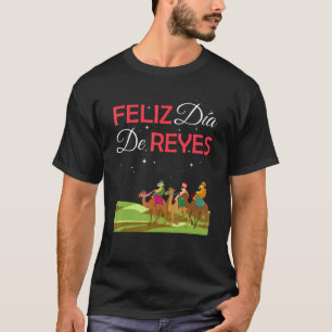 Feliz Dia De Reyes Happy Three Kings Day Epiphany T-Shirt