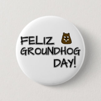 Feliz Groundhog Day! 6 Cm Round Badge