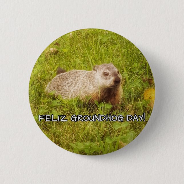 Feliz Groundhog Day! button (Front)