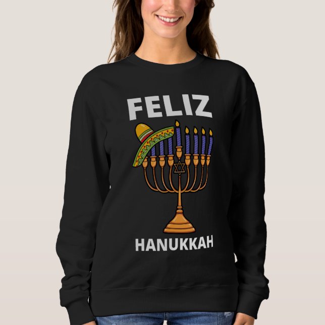 Feliz Hanukkah Mexican Hat Festival Of Lights Chan Sweatshirt (Front)