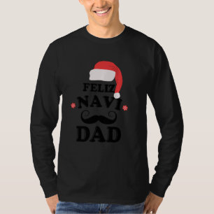 Feliz Navi Dad Funny Father Moustache T-Shirt