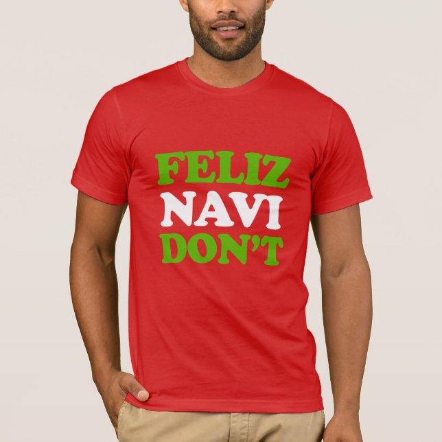 Feliz Navi Don't T-Shirt (Front)