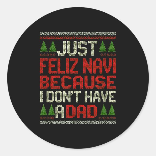 Feliz Navi No Dad Funny Christmas Dark Humor  Classic Round Sticker (Front)
