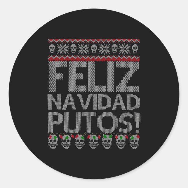 Feliz Navidad Putos Chingon Ugly Xmas Sweater Chri Classic Round Sticker (Front)