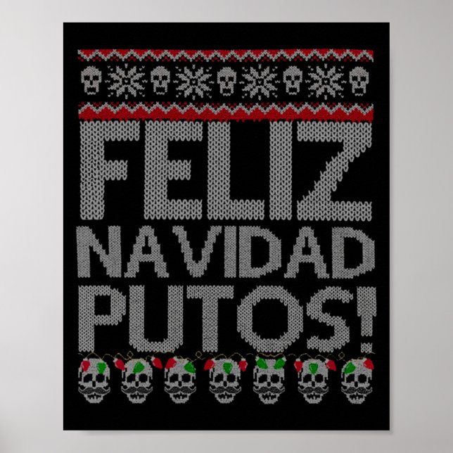 Feliz Navidad Putos Chingon Ugly Xmas Sweater Chri Poster (Front)