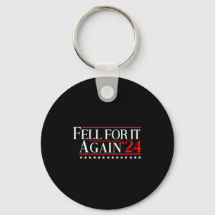 Fell For It Again 2024 Funny Gag Gift Sarcastic Key Ring