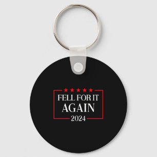 Fell For It Again 2024 Funny Gag Gift Sarcastic  Key Ring