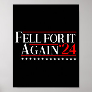 Fell For It Again 2024 Funny Gag Gift Sarcastic  Poster