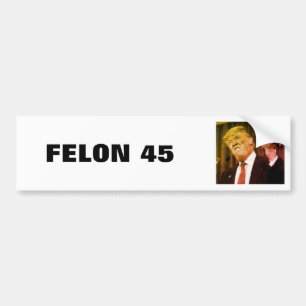 FELON 45 BUMPER STICKER