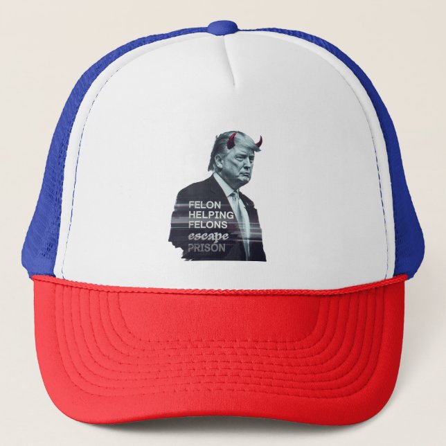Felon Helping Felons Escape Prison Evil Trump Trucker Hat (Front)