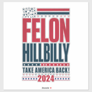 Felon Hillbilly 2024 Trump Vance 2024 Election