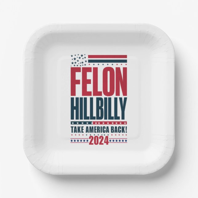 Felon Hillbilly 2024 Trump Vance 2024 Election Paper Plate (Front)