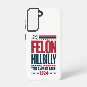 Felon Hillbilly 2024 Trump Vance 2024 Election Samsung Galaxy Case