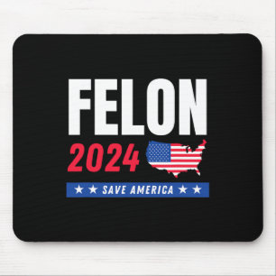 Felon Trump 2024 Save America Election Day Mouse Pad