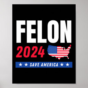 Felon Trump 2024 Save America Election Day  Poster