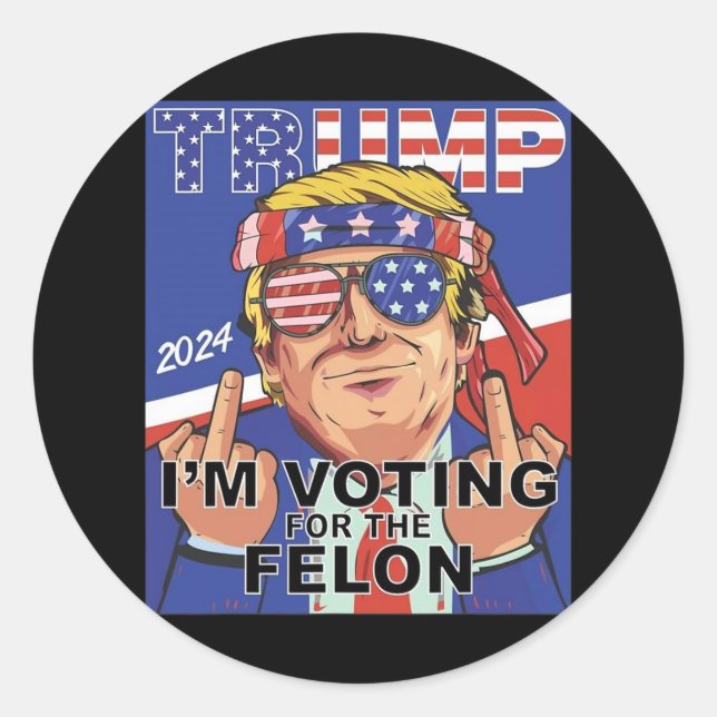 Felon Trump 2024 Voting For The Felon  Classic Round Sticker (Front)