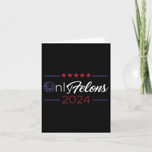 Felons 2024 America Flag Trump President Quote Card