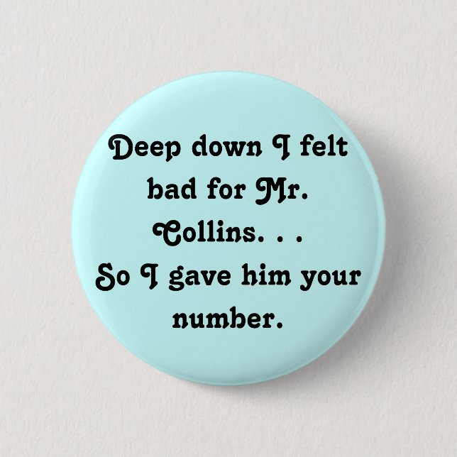 Felt Bad for Mr. Collins Funny Jane Austen 6 Cm Round Badge (Front)