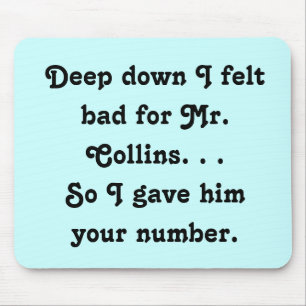 Felt Bad for Mr. Collins Funny Jane Austen Mouse Pad