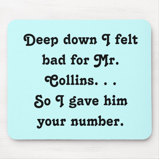 Felt Bad for Mr. Collins Funny Jane Austen Mouse Pad (Front)