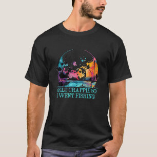 Felt Crappie So I Went Fishing Introvert Lakes Ant T-Shirt