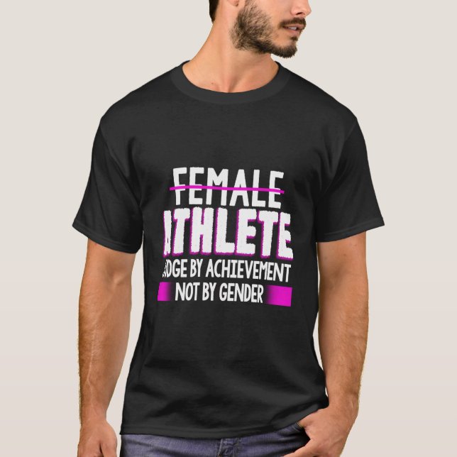 Female Athlete Judge By Achievet Not Gender Fun T-Shirt (Front)