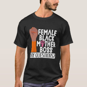 Female Black Mother Boss Any Questions Apparel T-Shirt