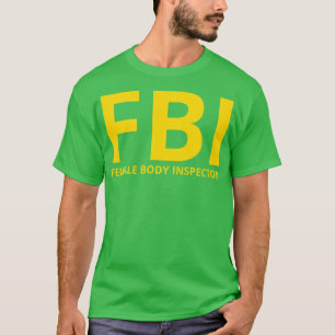 female body inspector funny fbi T-Shirt