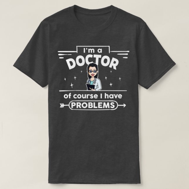 female Doctor with Problems 3 T-Shirt (Design Front)