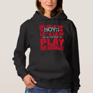 Female Dodgeball Player Move Over Boys Play Dodgeb Hoodie