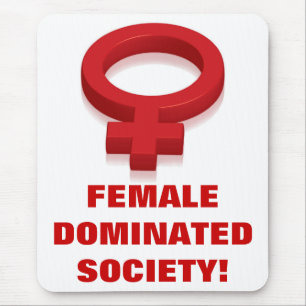 FEMALE DOMINATED SOCIETY! MOUSE PAD