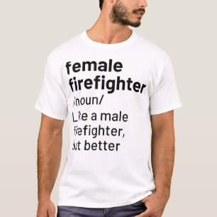 Female Firefighter Definition Funny Firefighting T T-Shirt
