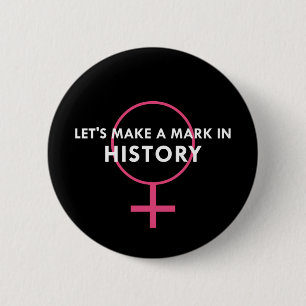 Female Gender Sign - Make a Mark in History 6 Cm Round Badge