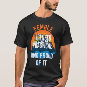 Female Licensed Practical Nurse And Proud Of It T-Shirt