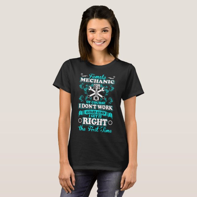 Female Mechanic Dont Work Hard As Men Tshirt (Front Full)